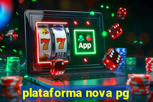 plataforma nova pg